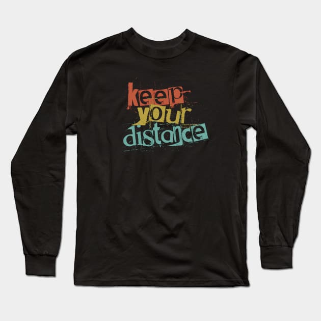 Keep Your Distance Long Sleeve T-Shirt by Heartfeltarts